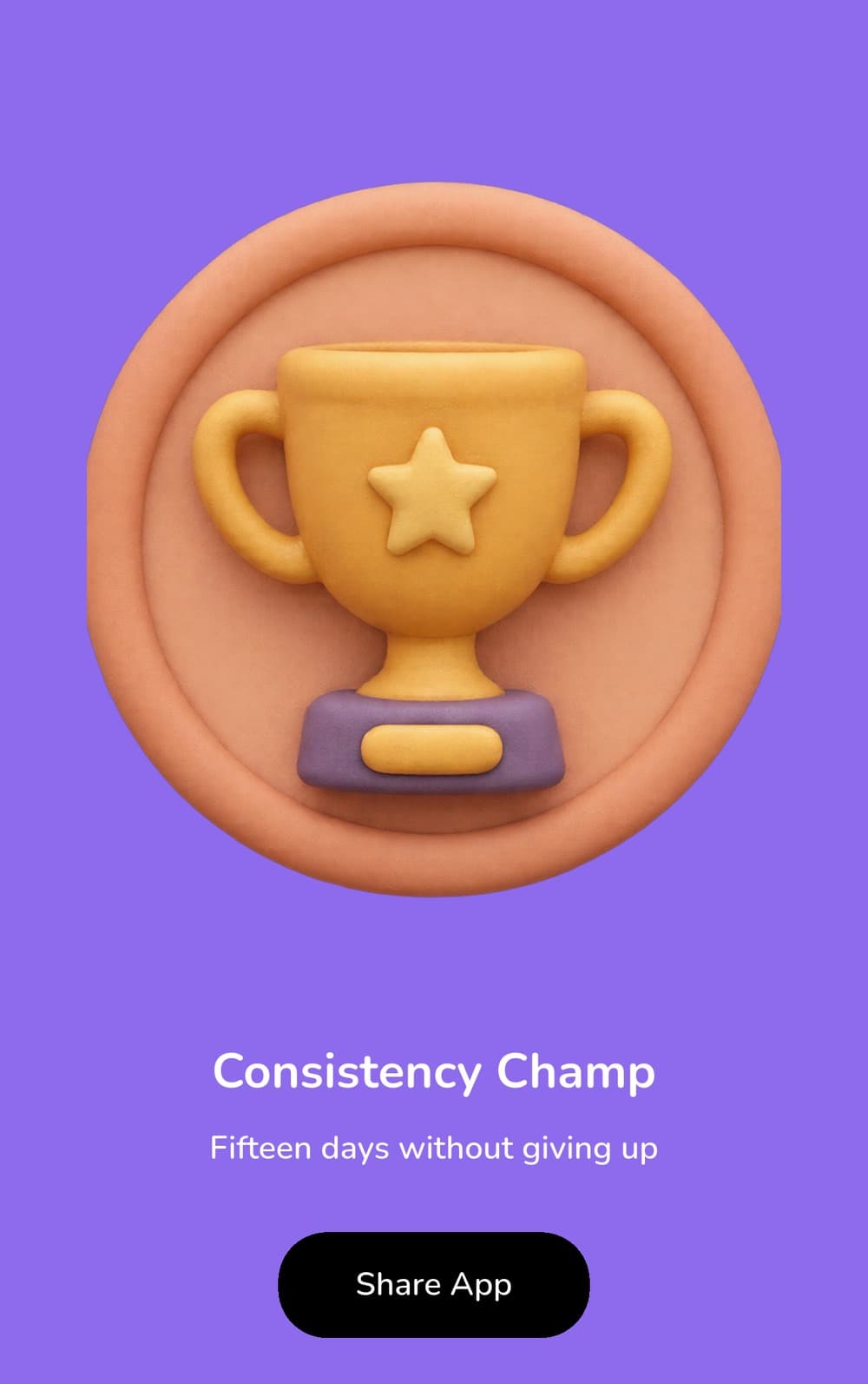The full-screen badge in the app: a clay trophy on a coral medallion, Consistency Champ, Fifteen days without giving up, and a Share App button